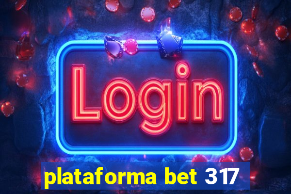 plataforma bet 317